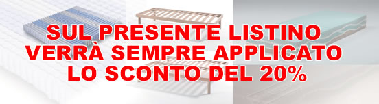 Sul listino verrà SEMPRE APPLICATO lo sconto del 20% Sul listino verrà SEMPRE APPLICATO lo sconto del 20%